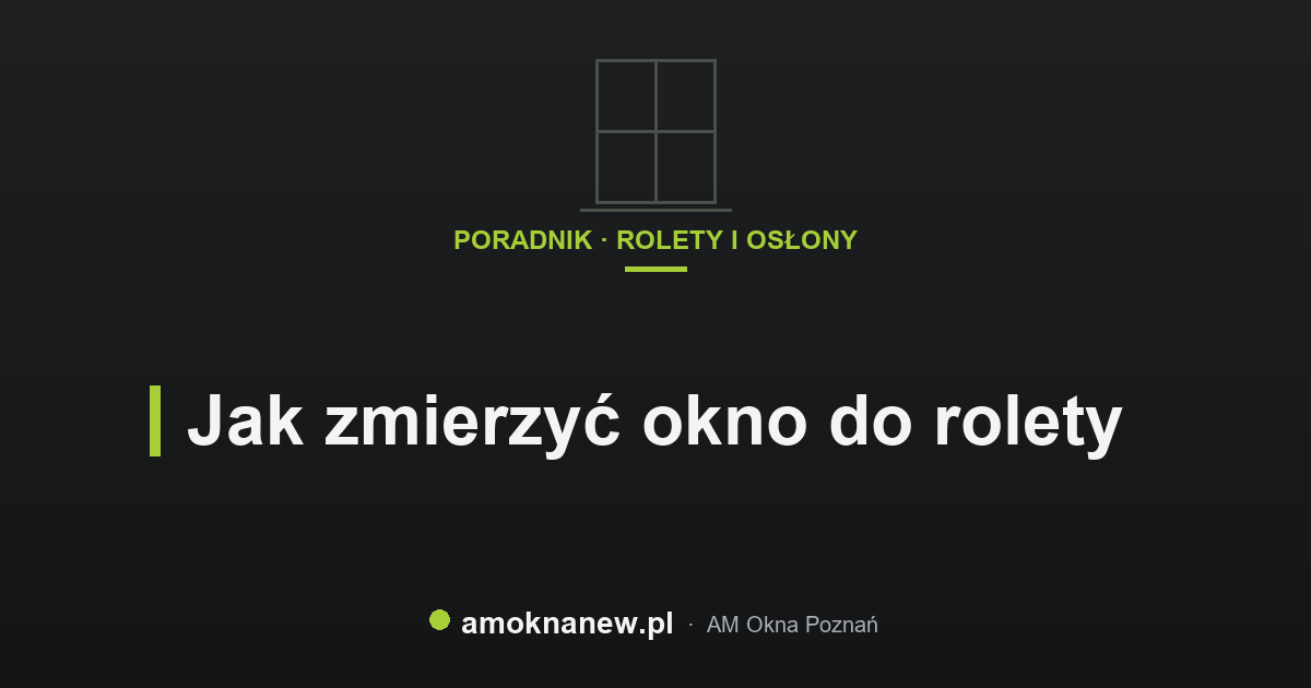 Jak zmierzyć okno do rolety