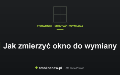 Jak zmierzyć okno do wymiany