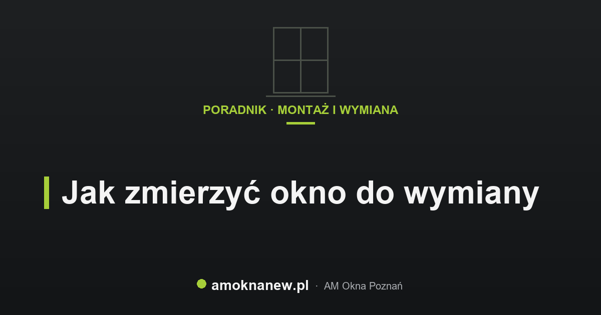 Jak zmierzyć okno do wymiany