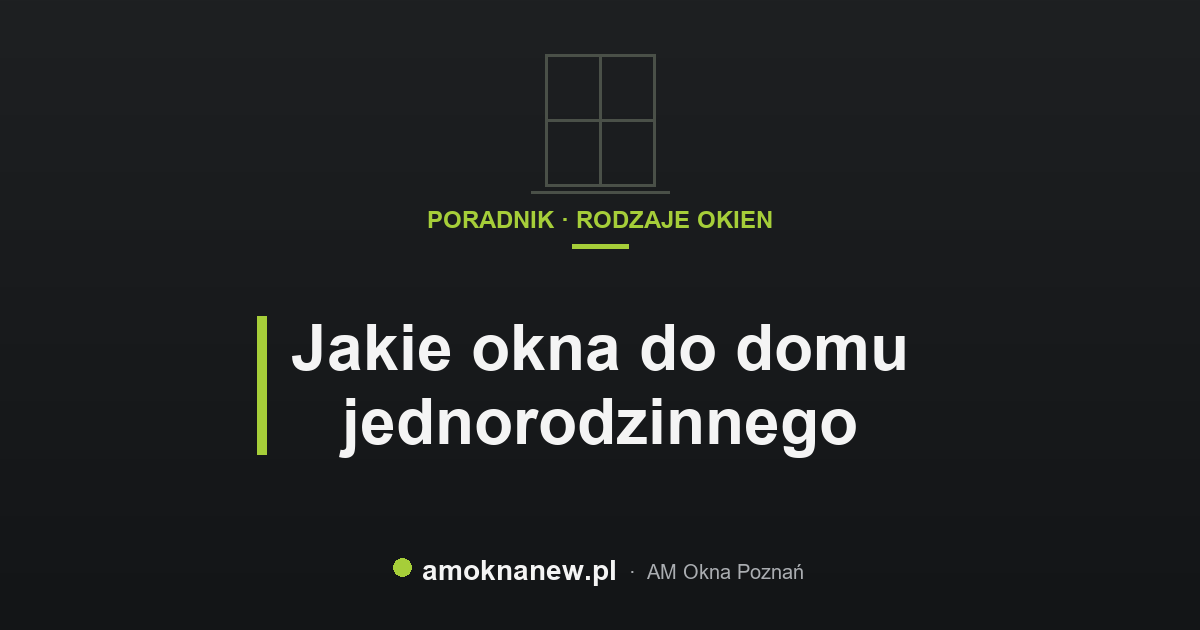 Jakie okna do domu jednorodzinnego