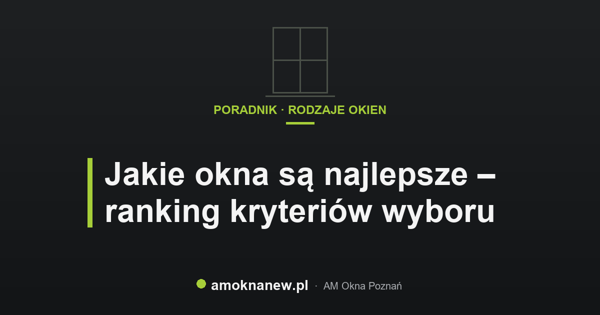 Jakie okna są najlepsze – ranking kryteriów wyboru Jakie okna są najlepsze – ranking kryteriów wyboru
