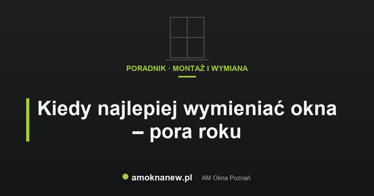 Kiedy najlepiej wymieniać okna – pora roku