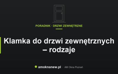 Świat okien blog 22 Klamka do drzwi zewnętrznych – rodzaje