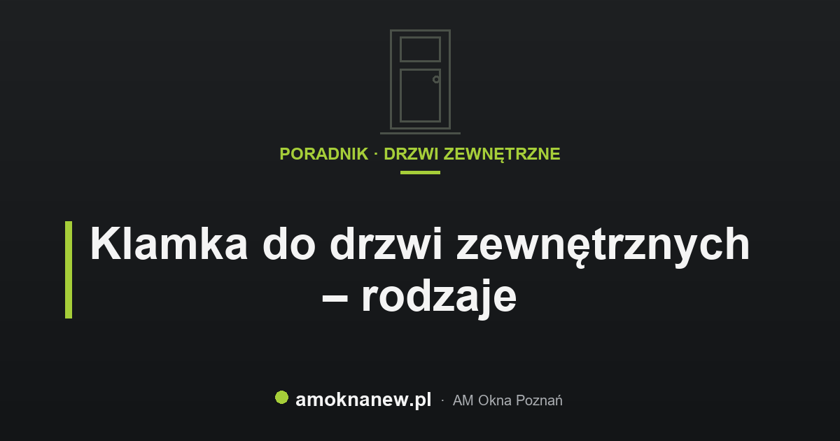 Klamka do drzwi zewnętrznych – rodzaje