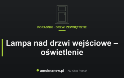 Lampa nad drzwi wejściowe – oświetlenie