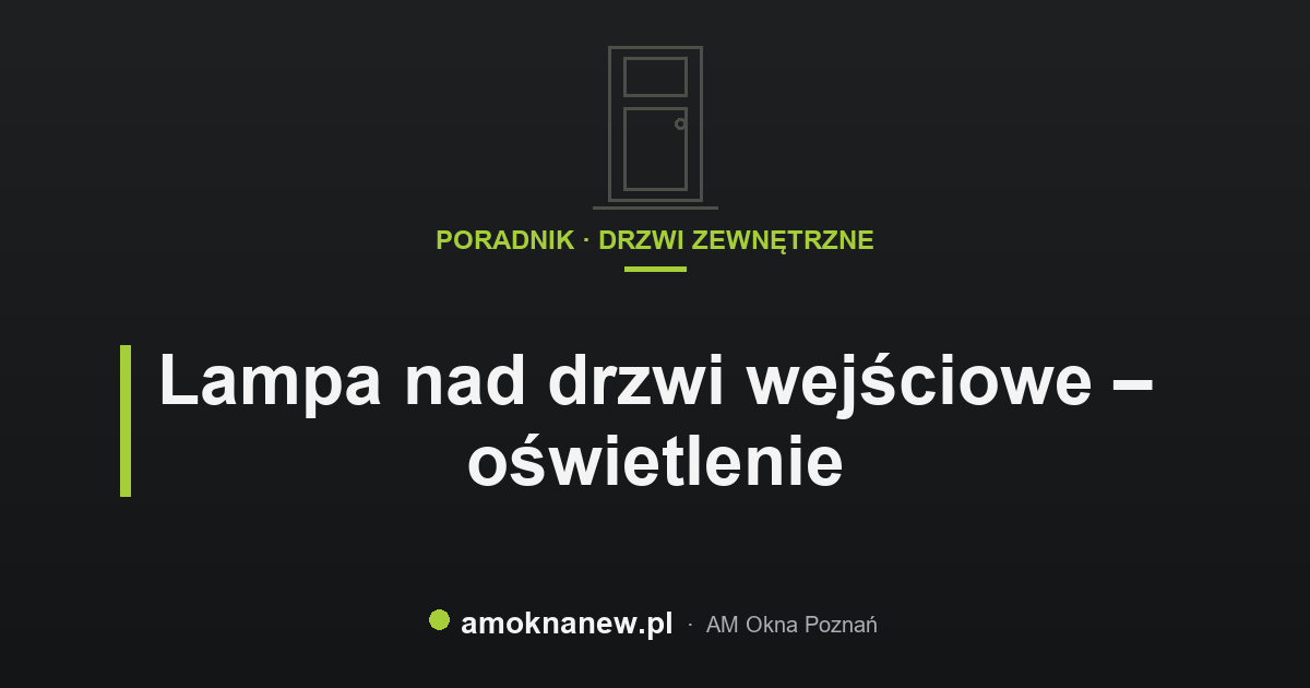 Lampa nad drzwi wejściowe – oświetlenie