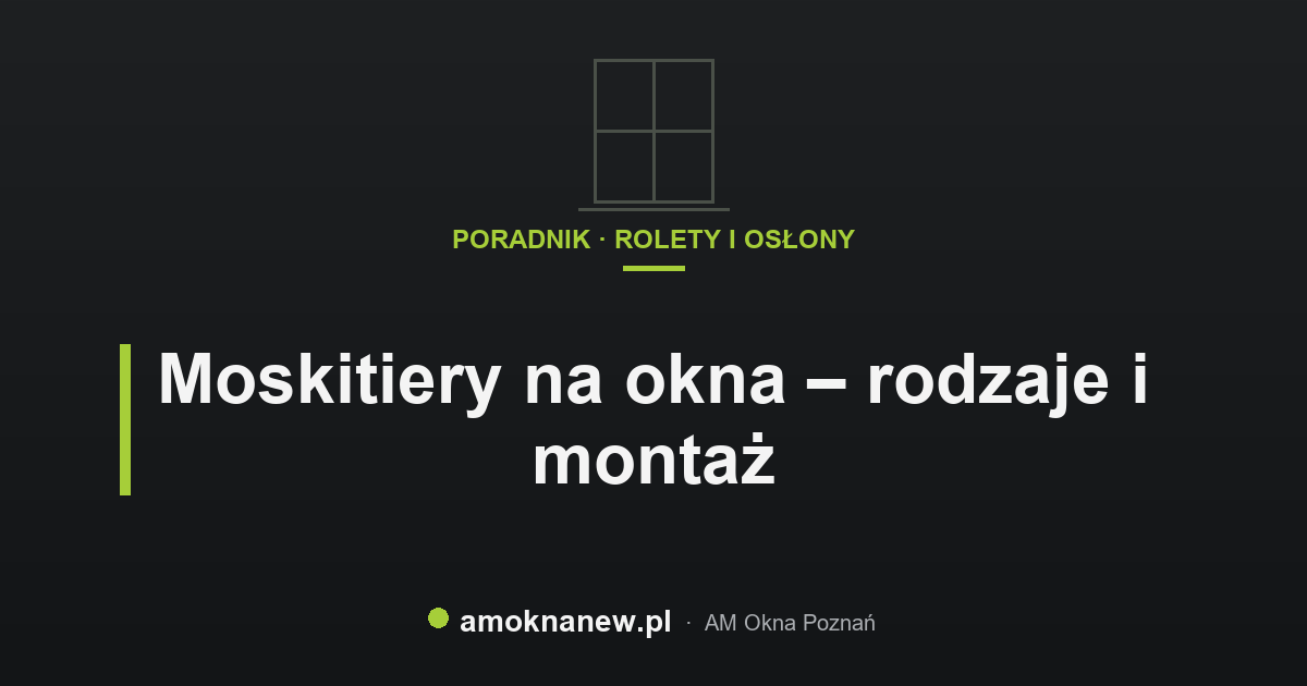 Moskitiery na okna – rodzaje i montaż