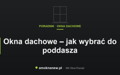 Okna dachowe – jak wybrać do poddasza