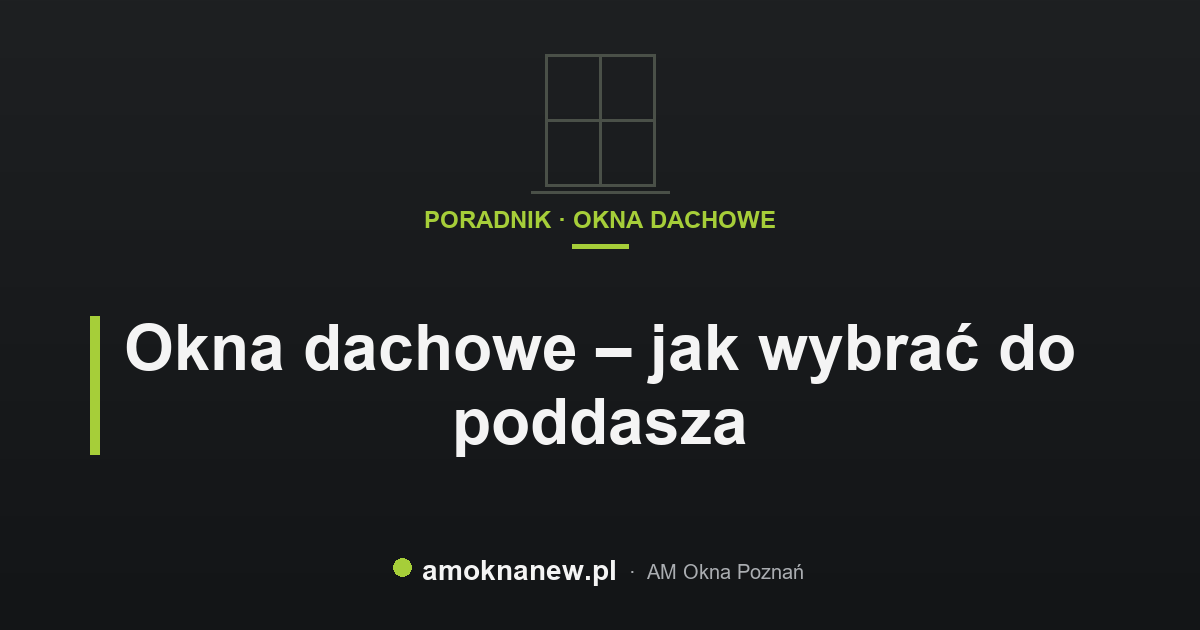 Okna dachowe – jak wybrać do poddasza Okna dachowe – jak wybrać do poddasza