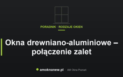 Świat okien blog 23 Okna drewniano-aluminiowe – połączenie zalet
