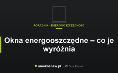 Świat okien blog 27 Okna energooszczędne – co je wyróżnia