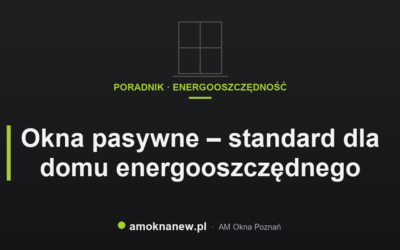 Świat okien blog 5 Okna pasywne – standard dla domu energooszczędnego