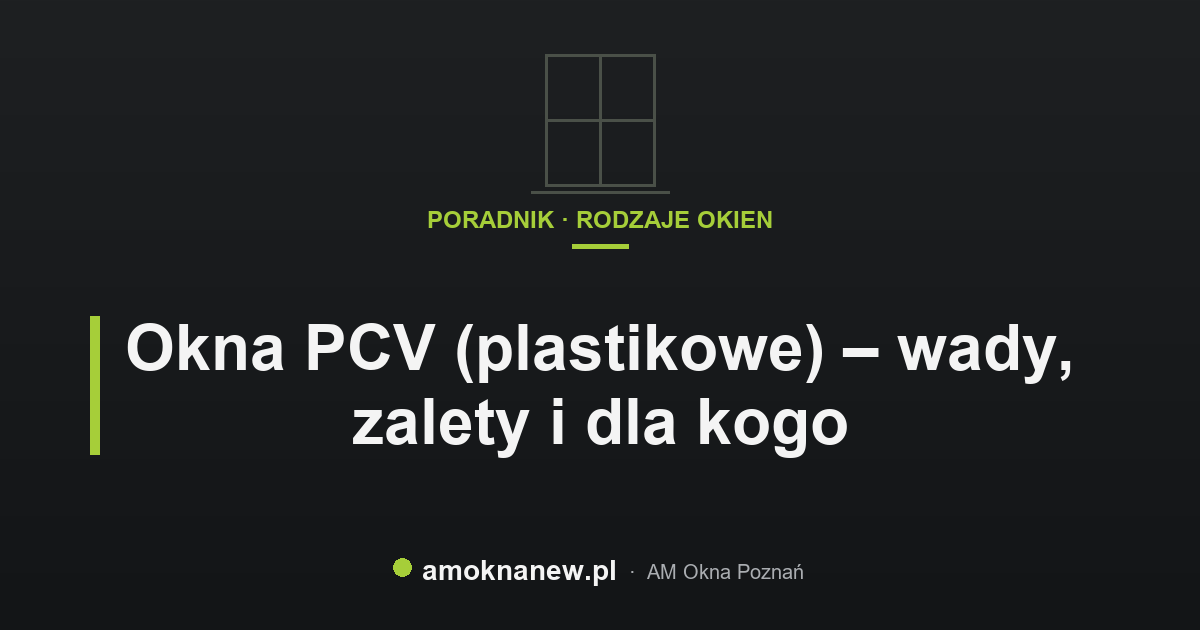 Okna PCV (plastikowe) – wady, zalety i dla kogo Okna PCV (plastikowe) – wady, zalety i dla kogo