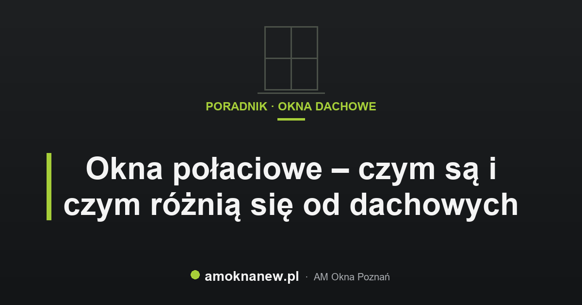 Okna połaciowe – czym są i czym różnią się od dachowych Okna połaciowe – czym są i czym różnią się od dachowych