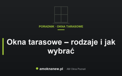 Okna tarasowe – rodzaje i jak wybrać
