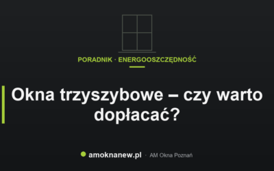 Świat okien blog 17 Okna trzyszybowe – czy warto dopłacać?