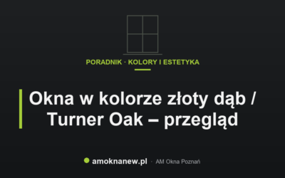 Świat okien blog 38 Okna w kolorze złoty dąb / Turner Oak – przegląd