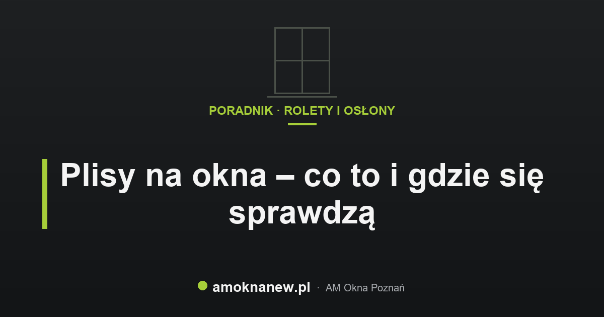 Plisy na okna – co to i gdzie się sprawdzą