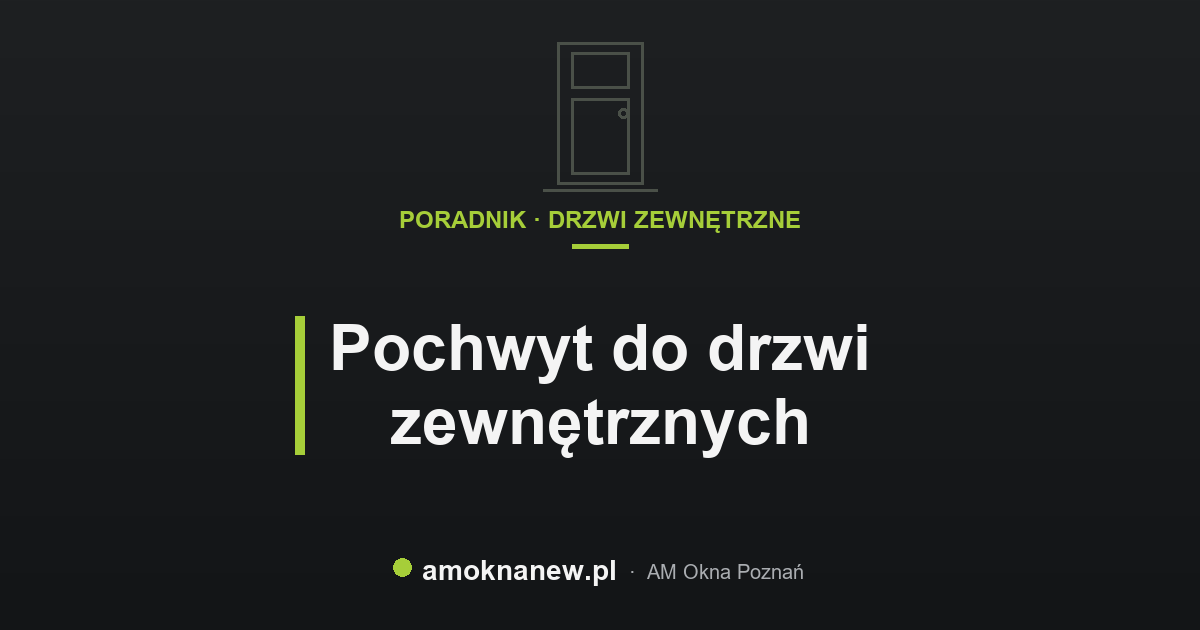 Pochwyt do drzwi zewnętrznych