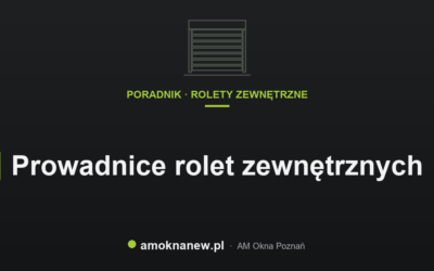 Świat okien blog 34 Prowadnice rolet zewnętrznych