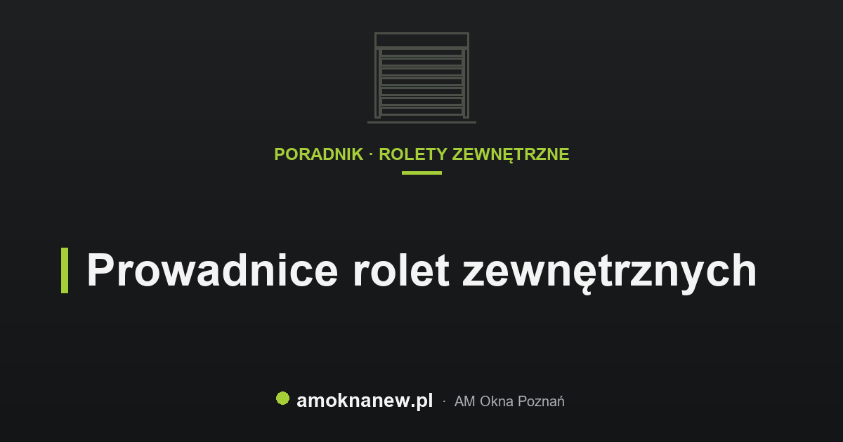 Prowadnice rolet zewnętrznych Prowadnice rolet zewnętrznych
