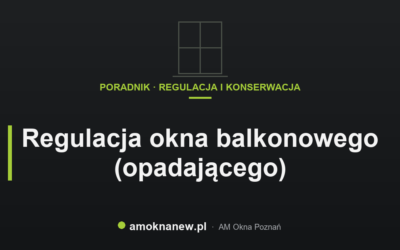 Regulacja okna balkonowego (opadającego)