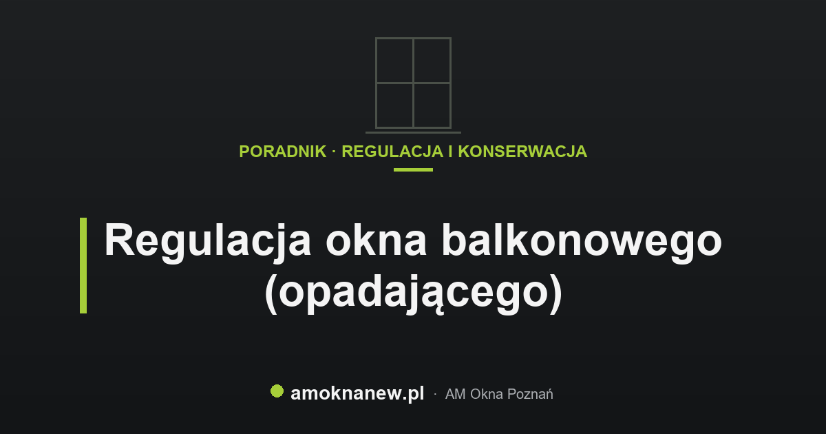 Regulacja okna balkonowego (opadającego)