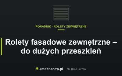 Świat okien blog 36 Rolety fasadowe zewnętrzne – do dużych przeszkleń