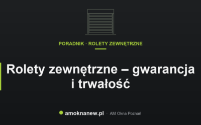 Świat okien blog 1 Rolety zewnętrzne – gwarancja i trwałość