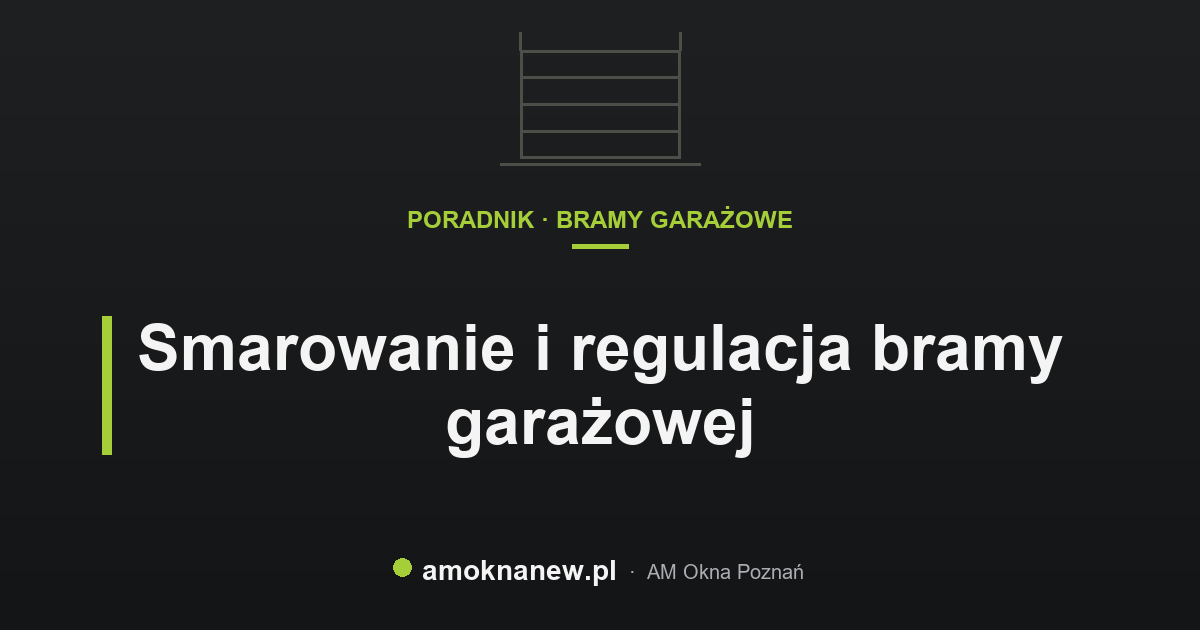 Smarowanie i regulacja bramy garażowej Smarowanie i regulacja bramy garażowej