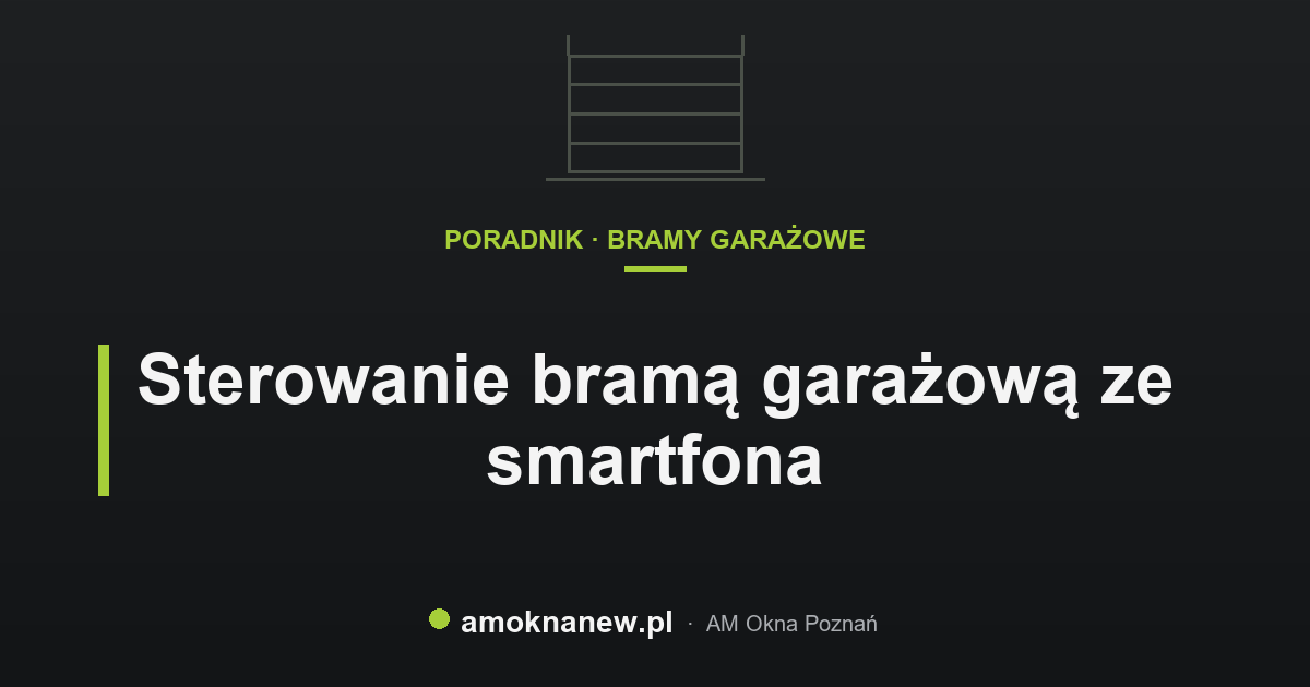 Sterowanie bramą garażową ze smartfona