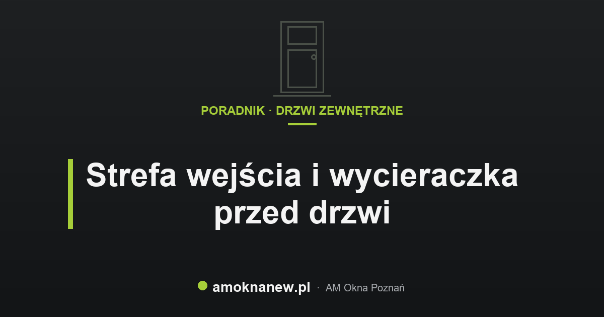 Strefa wejścia i wycieraczka przed drzwi Strefa wejścia i wycieraczka przed drzwi