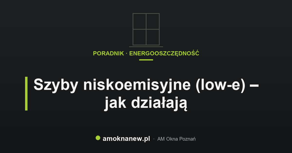 Szyby niskoemisyjne (low-e) – jak działają Szyby niskoemisyjne (low-e) – jak działają