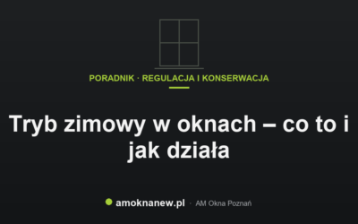 Tryb zimowy w oknach – co to i jak działa