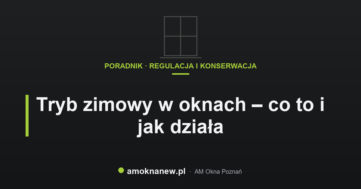 Tryb zimowy w oknach – co to i jak działa