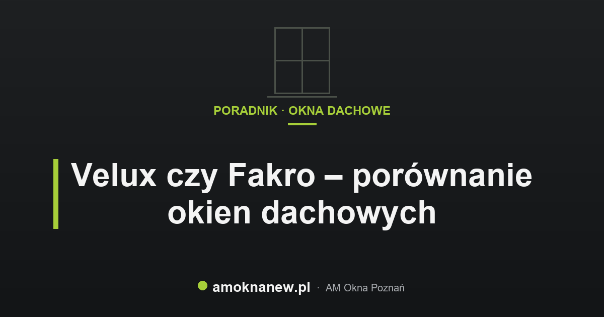 Velux czy Fakro – porównanie okien dachowych