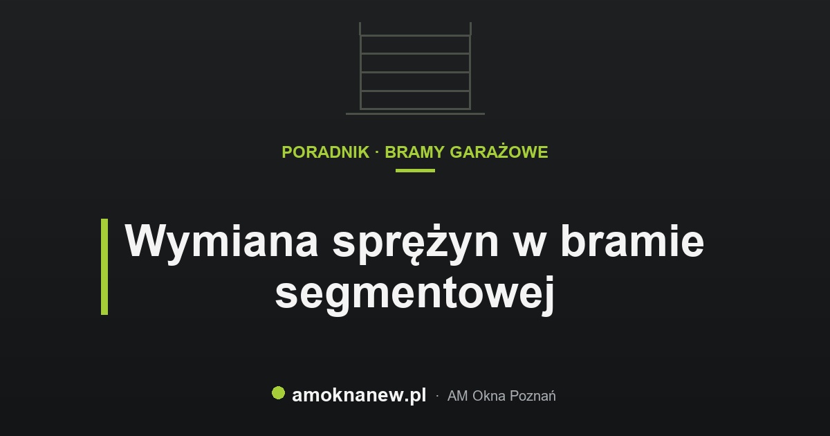 Wymiana sprężyn w bramie segmentowej