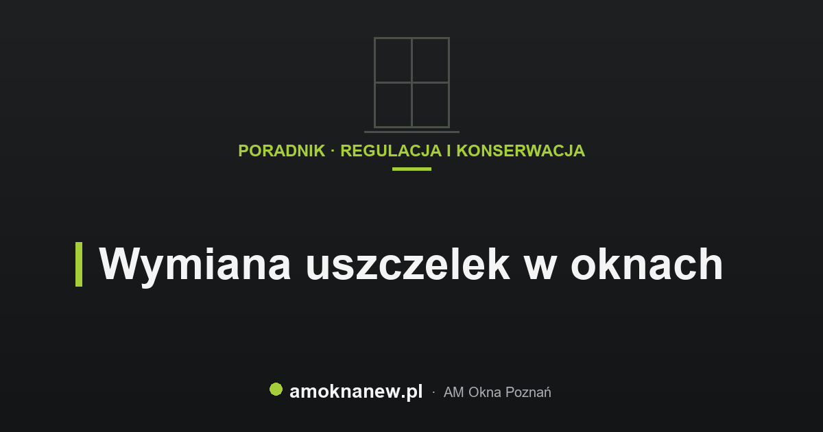 Wymiana uszczelek w oknach Wymiana uszczelek w oknach
