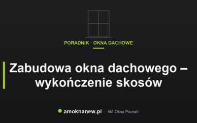 Zabudowa okna dachowego – wykończenie skosów